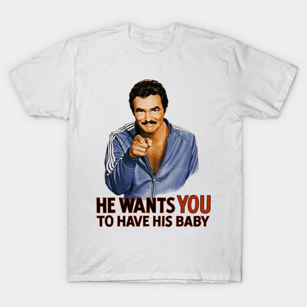 He Wants You To Have His Baby T-Shirt by Djokolelono